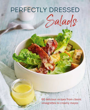 Perfectly Dressed Salads by Louise Pickford
