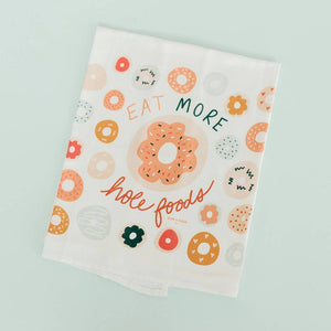 EAT MORE HOLE FOODS TEA TOWEL